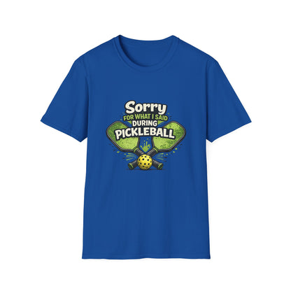 Pickleball T-Shirt — “Sorry For What I Said During Pickleball” Funny Sports Tee