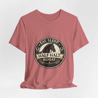 Eat Sleep Half Halt Repeat T-Shirt — Equestrian Horse Riding Tee