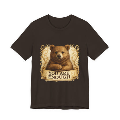 You Are Enough Bear Motivational T-Shirt