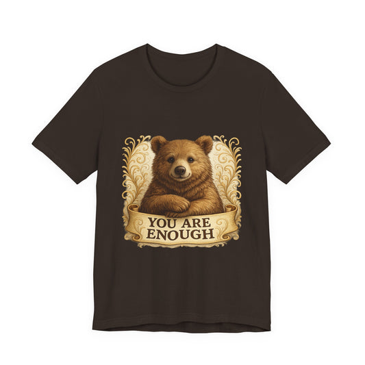 You Are Enough Bear Motivational T-Shirt