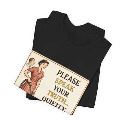 Please Speak Your Truth Quietly In Another Room Funny Retro Style T-Shirt